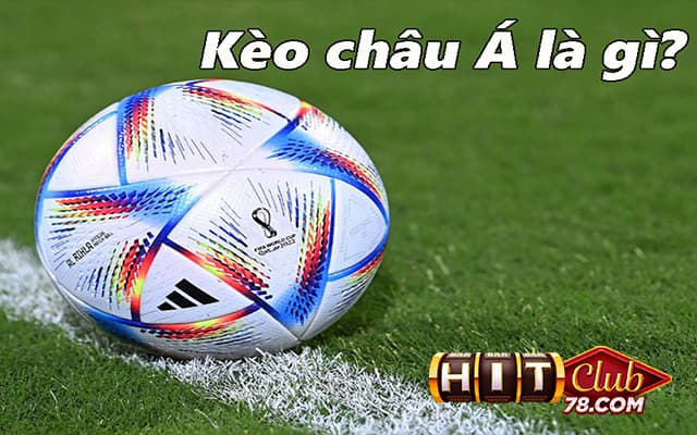 Giới thiệu kèo châu Á là gì?