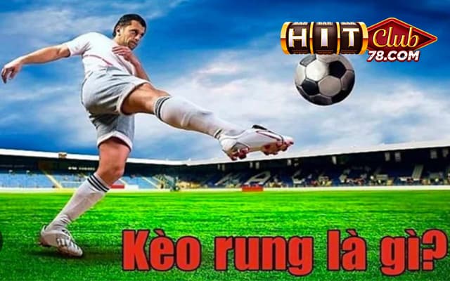 Kèo rung là gì?