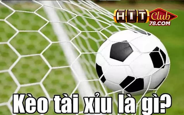 Khái quát về kèo tài xỉu trong bóng đá