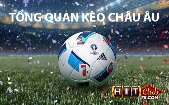 Khái quát kèo châu Âu