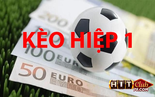 Giới thiệu về kèo hiệp 1